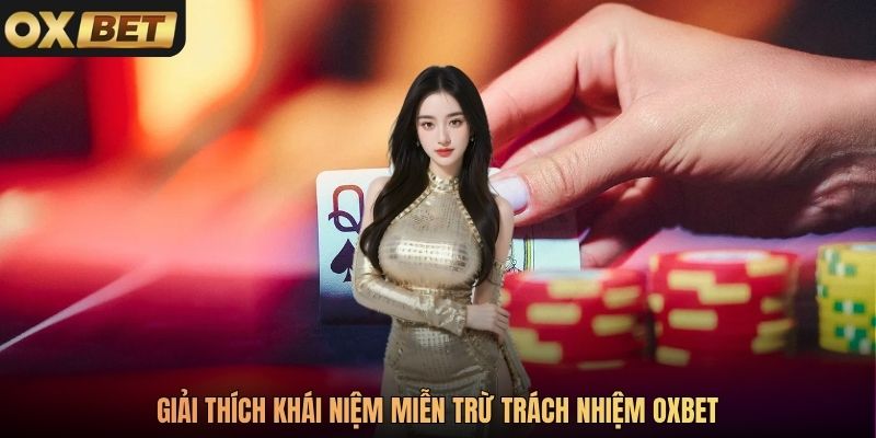 Giải thích khái niệm miễn trừ trách nhiệm Oxbet