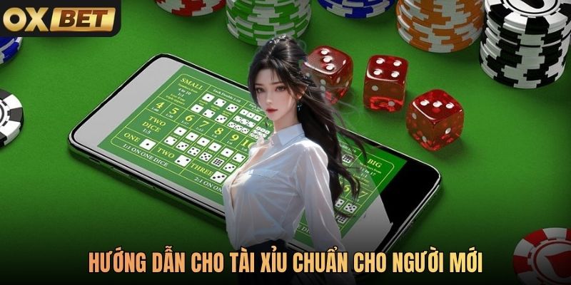 Hướng dẫn cho tài xỉu chuẩn cho người mới