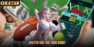 Khuyến Mãi Thể Thao Oxbet - Tăng Lợi Nhuận Tối Đa 2026