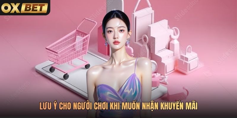 Lưu ý cho người chơi khi muốn nhận khuyến mãi