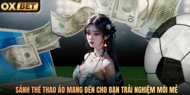 Sảnh thể thao ảo mang đến cho bạn trải nghiệm mới mẻ