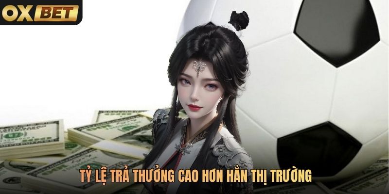 Tỷ lệ trả thưởng cao hơn hẳn thị trường