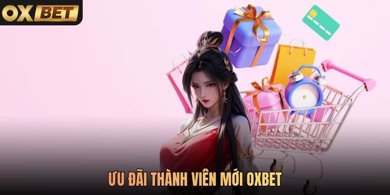 Ưu Đãi Thành Viên Mới Oxbet Nhập Thưởng Ngay 2026