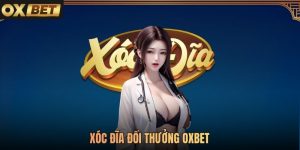 Game Xóc Đĩa Đổi Thưởng Oxbet Dân Gian Hấp Dẫn 2026